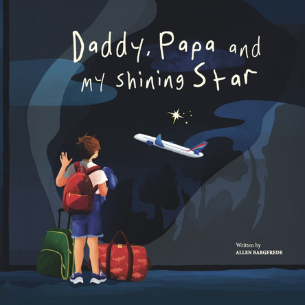 Daddy, Papa and My Shining Star by Allen Bargfrede 9798350947601