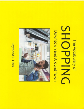 The Vocabulary of Shopping: Downtown and Around Town by Raymond C Clark 9780866475006