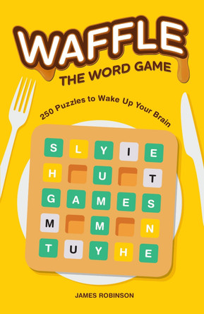 Waffle: The Word Game: 250 Puzzles to Wake Up Your Brain by James Robinson 9781454961086