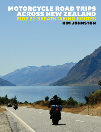Motorcycle Road Trips Across NZ 9781776940356
