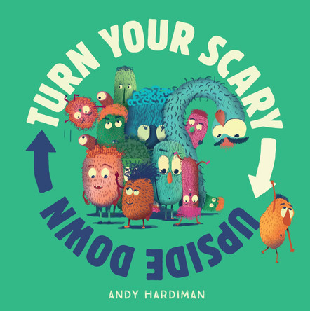 Turn Your Scary Upside Down by Andy Hardiman 9781761210471