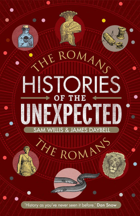 Histories of the Unexpected: The Romans by Dr Sam Willis 9781786497734