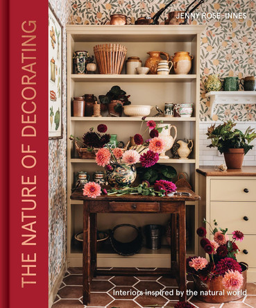 The Nature of Decorating: Interiors Inspired by the Natural World by Jenny Rose-Innes 9781837833849