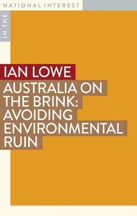 Australia on the Brink: Avoiding Environmental Ruin by Ian Lowe 9781922633972