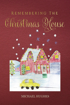 Remembering the Christmas House by Michael Hughes 9798350900392