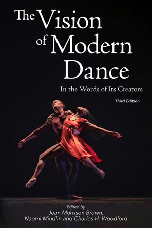 The Vision of Modern Dance: In the Words of Its Creators by Jean Morrison Brown 9780871274045