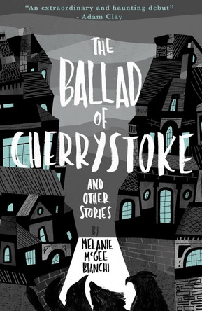 The Ballad of Cherrystoke: and other stories by Melanie McGee Bianchi 9781735774749