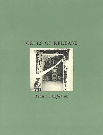 Cells of Release by Fiona Templeton 9780937804698