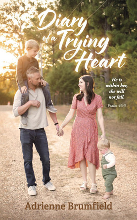 Diary of a Trying Heart by Adrienne Brumfield 9798317806071