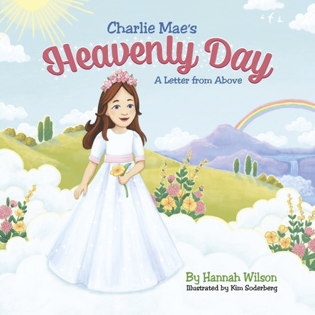 Charlie Mae's Heavenly Day: A Letter from Above by Hannah Wilson 9798317820077