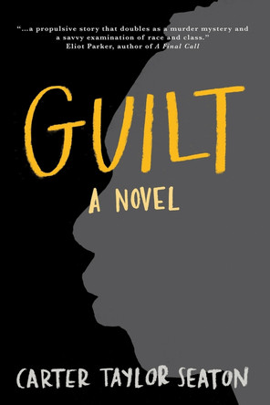 Guilt by Carter Taylor Seaton 9798987718131