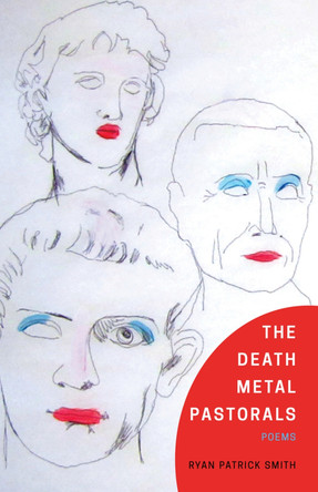 The Death Metal Pastorals by Ryan Patrick Smith 9781625578075