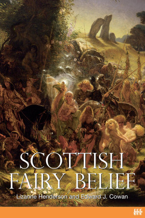 Scottish Fairy Belief by Lizanne Henderson 9781904607588
