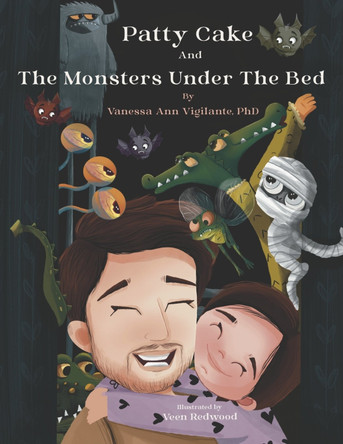 Patty Cake and the Monsters Under the Bed by Vanessa Ann Vigilante Phd 9780996398725