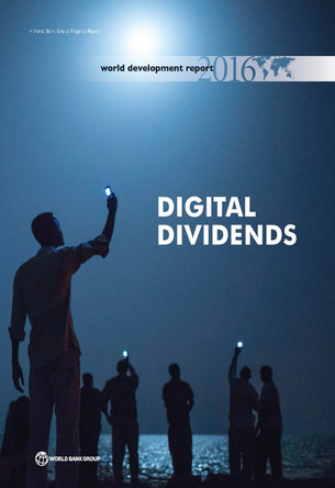 World development report 2016: digital dividends by World Bank Group 9781464806711