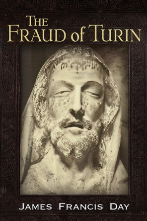 The Fraud of Turin by James Francis DAy 9781634244756
