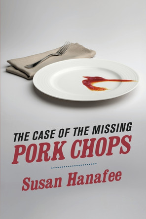 The Case of the Missing Pork Chops by Susan Hanafee 9781735698878