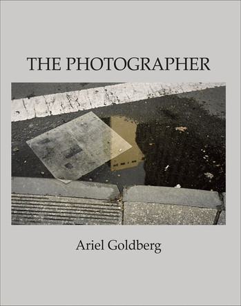 The Photographer by Ariel Goldberg 9781931824606