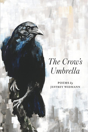 The Crow's Umbrella by Jeffrey Widmann 9798317813635