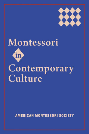 Montessori in Contemporary Culture by American Montessori Society American Montessori Society 9798350974898