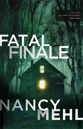 Fatal Finale Nancy Mehl 9780764243387