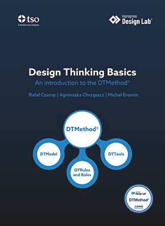 Design thinking basics: an introduction to the DTMethod by Rafal Czarny 9780117093904