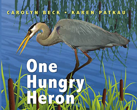 One Hungry Heron by Carolyn Beck 9781554556243