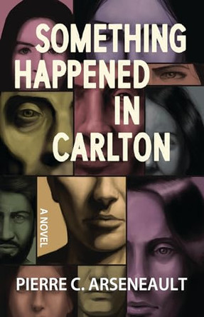 Something Happened in Carlton by Pierre C Arseneault 9781963832105