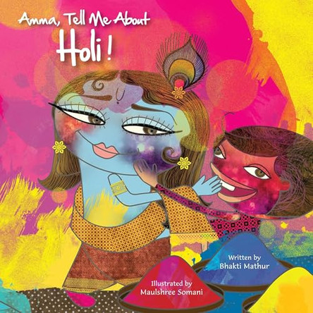 Amma Tell Me about Holi! by Bhakti Mathur 9789881239532