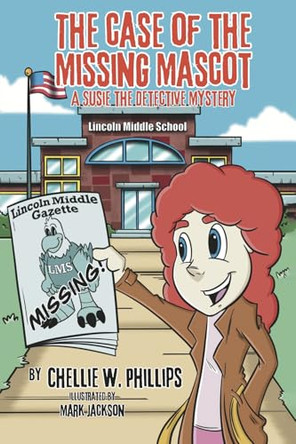 The Case of the Missing Mascot by Chellie W. Phillips 9798350988833