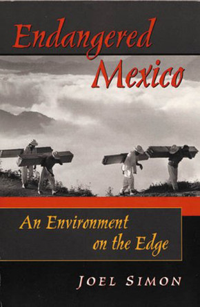 Endangered Mexico: An Environment on the Edge by Joel Simon 9781899365203
