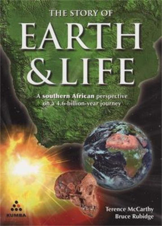 The Story of Earth & Life: A southern African perspective on a 4.6-billion-year journey by Terence McCarthy 9781770071483