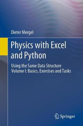 Physics with Excel and Python: Volume I: Basics, Exercises and Tasks by Dieter Mergel