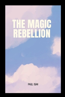 The Magic Rebellion by Isah 9789429562450