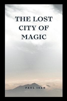 The Lost City of Magic by Isah 9784287719336