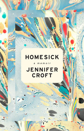 Homesick: A Memoir Croft 9781961884823