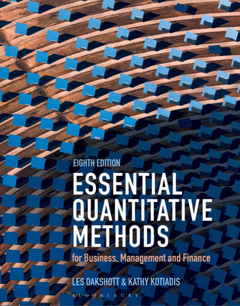 Essential Quantitative Methods: for Business, Management and Finance Les Oakshott 9781350426412