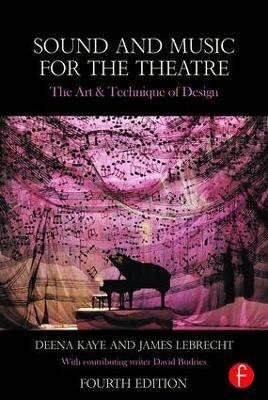 Sound and Music for the Theatre: The Art & Technique of Design by Deena C. Kaye 9781138023437