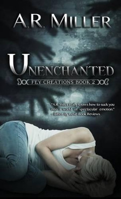 Unenchanted by A R Miller 9780991493340