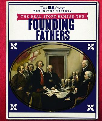 The Real Story Behind the Founding Fathers by Rachael Morlock 9781538344620