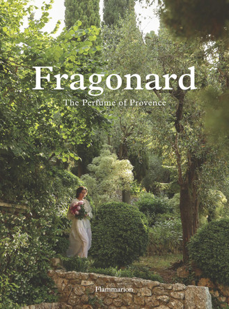 Fragonard: The Parfume of Provence by Alain Stella 9782080497956