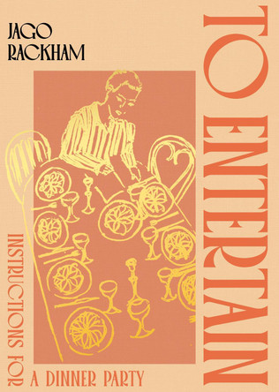 To Entertain: Instructions for a Dinner Party by Jago Rackham 9781408783283