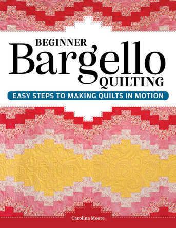 Beginner Bargello Quilting: Easy Steps to Making Quilts in Motion Carolina Moore 9781639811632