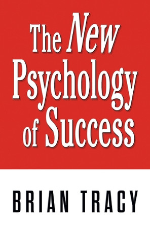 The New Psychology of Success Brian Tracy 9781722507497