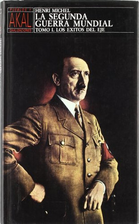 Segunda Guerra Mundial, La -Exitos del Eje Tomo 1 by Henri Michel 9788476005842