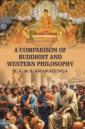 A Comparison of Buddhist and Western Philosophy by N.A. Amaratunga 9789348128249