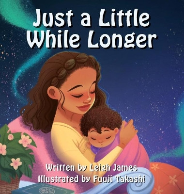 Just A Little While Longer by Leigh James 9781736248508