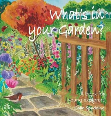 What's in Your Garden?: A Book for Young Explorers by Sir Colin Spedding 9780955392818
