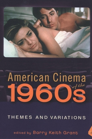 American Cinema of the 1960s: Themes and Variations by Barry Keith Grant 9780813542195