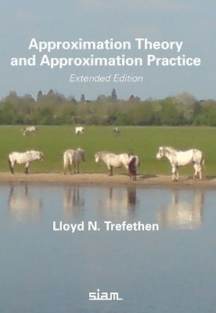 Approximation Theory and Approximation Practice: Extended Edition by Lloyd N. Trefethen 9781611975932